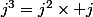 j^3=j^2\times j