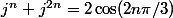 j^n+j^{2n}=2\cos(2n\pi/3)