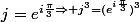 j=e^{i\frac{\pi}{3}\Rightarrow j^3=(e^{i\frac{\pi}{3}})^3