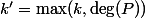 k'=\max(k,\deg(P))