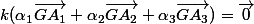 k(\alpha_1\vec{GA_1}+\alpha_2\vec{GA_2}+\alpha_3\vec{GA_3})=\vec{0}