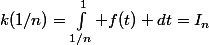 k(1/n)=\int_{1/n}^1 f(t) dt=I_n