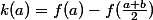 k(a)=f(a)-f(\frac{a+b}{2})