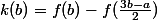 k(b)=f(b)-f(\frac{3b-a}{2})