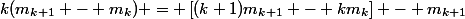 k(m_{k+1} - m_k) = \left[(k+1)m_{k+1} - km_k\right] - m_{k+1}