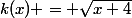 k(x) = \sqrt{x+4}