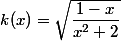 k(x)=\sqrt{\dfrac{1-x}{x^2+2}}