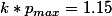 k*p_{max}=1.15