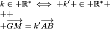 k\in \mathbb{R^*}\iff k' \in \mathbb{R^*} \\  \\ \vec{GM}=k'\vec{AB}