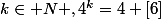 k\in N ,4^k=4 [6]