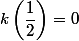 k\left(\dfrac{1}{2}\right)=0