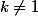 k\not=1