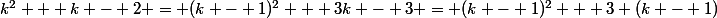 k^2 + k - 2 = (k - 1)^2 + 3k - 3 = (k - 1)^2 + 3 (k - 1)