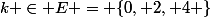 k \in E = \{0, 2, 4 \}