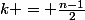 k = \frac{n-1}{2}
