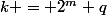 k = 2^m q
