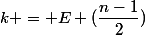 k = E (\dfrac{n-1}{2})