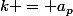 k = a_p
