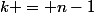 k = n-1