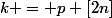 k = p [2n]