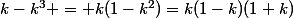 k-k^{3} = k(1-k^2)=k(1-k)(1+k)