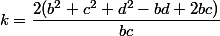 k=\dfrac{2(b^2+c^2+d^2-bd+2bc)}{bc}