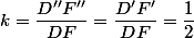 k=\dfrac{D''F''}{DF}=\dfrac{D'F'}{DF}=\dfrac{1}{2}