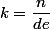 k=\dfrac{n}{de}