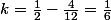 k=\frac{1}{2}-\frac{4}{12}=\frac{1}{6}