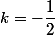 k=-\dfrac{1}{2}