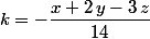 k=-\dfrac{x+2\,y-3\,z}{14}