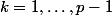 k=1,\ldots,p-1
