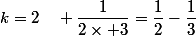 k=2\quad \dfrac{1}{2\times 3}=\dfrac{1}{2}-\dfrac{1}{3}