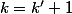 k=k'+1
