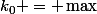 k_0 = \max