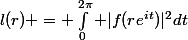 l(r) = \int_0^{2\pi} {|f(re^{it})|^2dt}