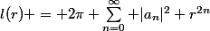 l(r) = 2\pi \sum_{n=0}^\infty |a_n|^2 r^{2n}