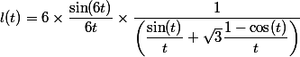 l(t)=6\times\dfrac{\sin(6t)}{6t}\times\dfrac1{\left(\dfrac{\sin(t)}t+\sqrt3\dfrac{1-\cos(t)}t}\right)}