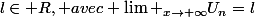 l\in R, avec \lim _{x\rightarrow+\infty}U_{n}=l