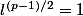 l^{(p-1)/2}=1