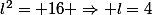 l^{2}= 16 \Rightarrow l=4