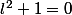 l^2+1=0