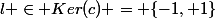 l \in Ker(c) = \{-1, 1\}