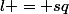 l = sq