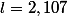 l=2,107