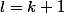 l=k+1