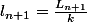 l_{n+1}=\frac{L_{n+1}}{k}