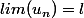 lim(u_{n})=l