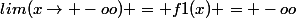 lim(x\rightarrow -oo) = f1(x) = -oo