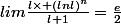 lim\frac{l\times (lnl)^{n}}{l+1}=\frac{e}{2}